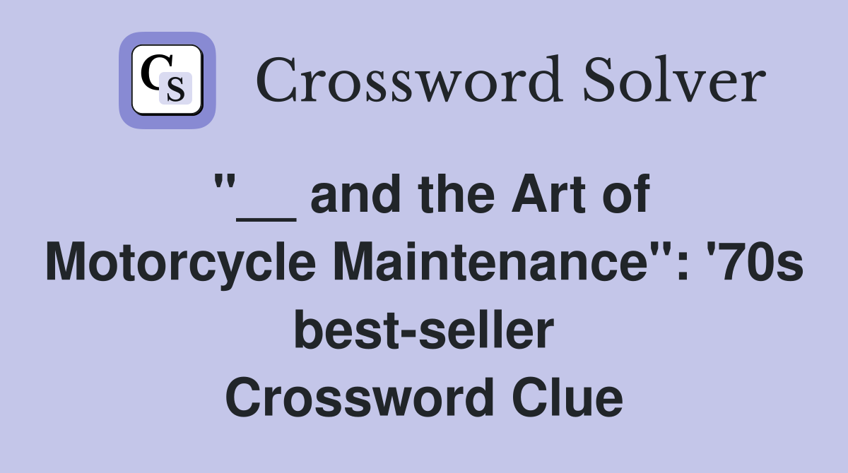 and the Art of Motorcycle Maintenance" '70s bestseller Crossword